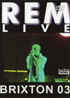 REM LIVE BRIXTON 2003