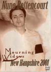 NUNO BETTENCOURT MOURNING WIDOW NEW HANPSHIRE 2001