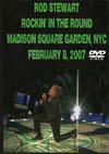 ROD STEWART ROCKIN IN THE ROUND M.S.G. N.Y. FEB.8.2007