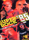 SUPER ROCK 85 (Foreigener, Dio, Rough Cutt, Mama's Boys & Sting)