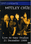 MOTLEY CRUE LIVE AT SONY STUDIOS 21.DES.1999