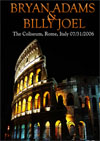 BRYAN ADAMS & BILLY JOEL The Coliseum, Rome, Italy 07.31.2006