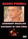 BADEN POWELL (TRIO) THE LEGENDARY BRAZILIAN GUITARIST IN 1999